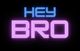 Hey Bro