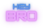 Hey Bro