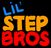 Lil Step Bros