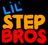 Lil Step Bros